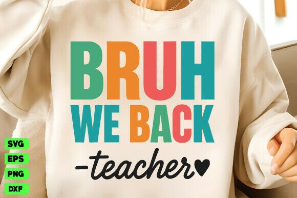 Bruh We Back to Teacher Svg, Teachers Png: The Ultimate Digital Toolkit for School Season Creativity